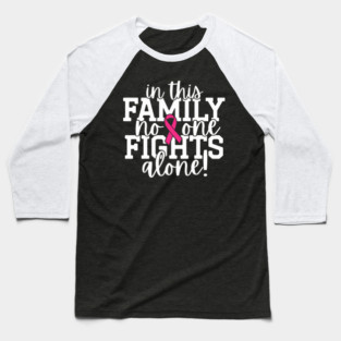 In This Family Nobody Fights Alone Breast Cancer Awareness Pink Cancer Ribbon Support Baseball T-Shirt