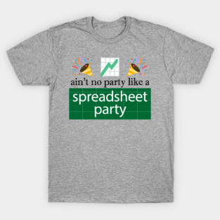 Funny Excel: Spreadsheet Party T-Shirt