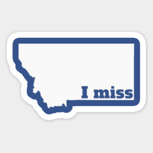 I Miss Montana - My Home State Magnet