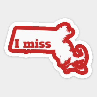I Miss Massachusetts - My Home State Sticker