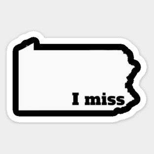 I Miss Pennsylvania - My Home State Sticker