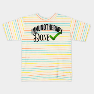 Immunotherapy Done Check Finished Cancer Treatments Kids T-Shirt