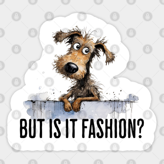 Judgy Dog Wondering "But Is It Fashion?" Sticker by Luxinda