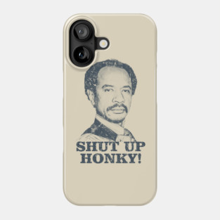 Shut Up Honky! - The Jeffersons Phone Case