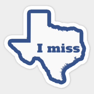 I Miss Texas - My Home State Magnet