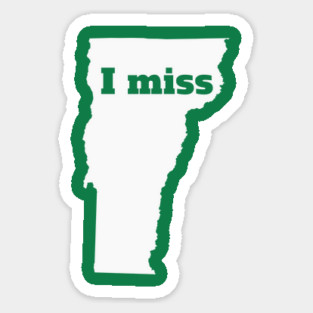 I Miss Vermont - My Home State Magnet