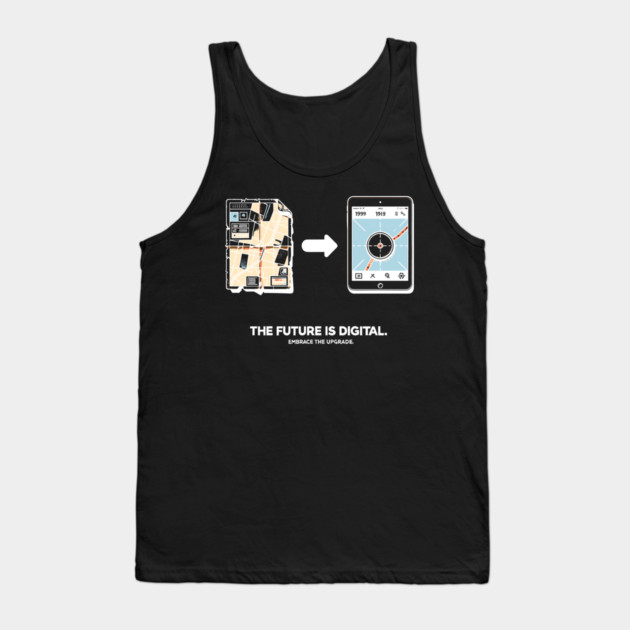 The Future is Digital Embrace The Upgrade Tank Top by Frank Ring