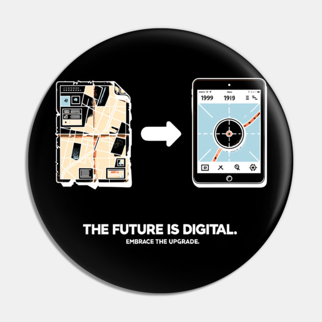 The Future is Digital Embrace The Upgrade Pin by Frank Ring