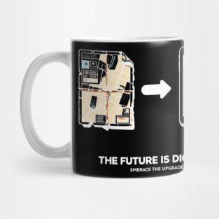 The Future is Digital Embrace The Upgrade Mug