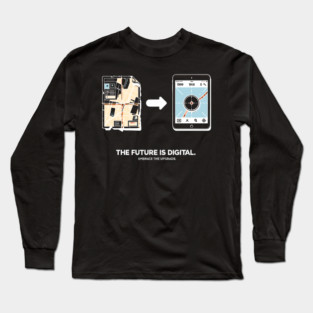 The Future is Digital Embrace The Upgrade Long Sleeve T-Shirt
