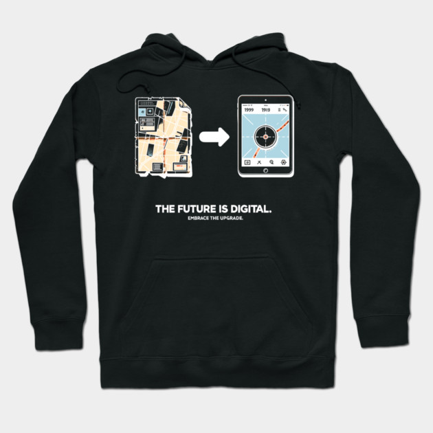 The Future is Digital Embrace The Upgrade Hoodie by Frank Ring