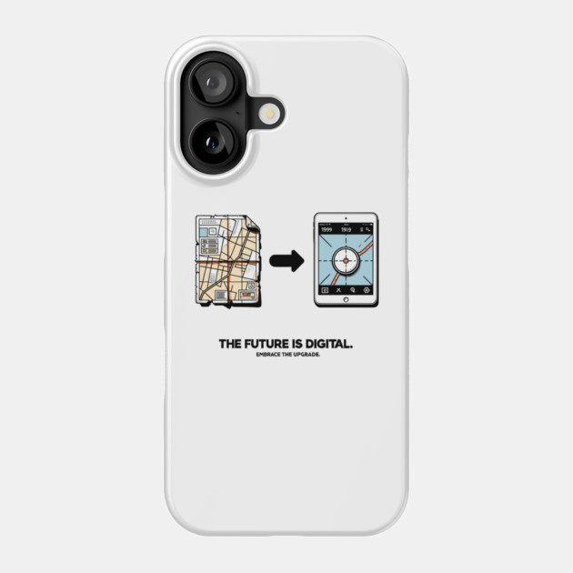 The Future is Digital Embrace The Upgrade Phone Case by Frank Ring