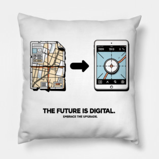 The Future is Digital Embrace The Upgrade Pillow