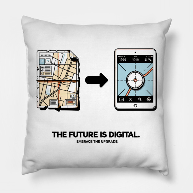 The Future is Digital Embrace The Upgrade Pillow by Frank Ring