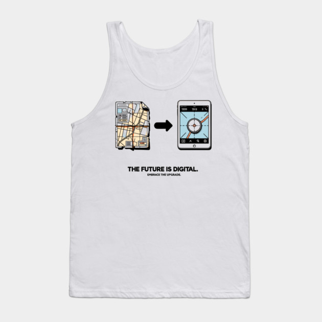 The Future is Digital Embrace The Upgrade Tank Top by Frank Ring