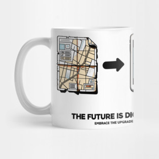 The Future is Digital Embrace The Upgrade Mug