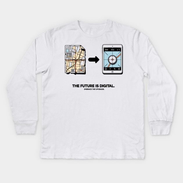 The Future is Digital Embrace The Upgrade Kids Long Sleeve T-Shirt by Frank Ring