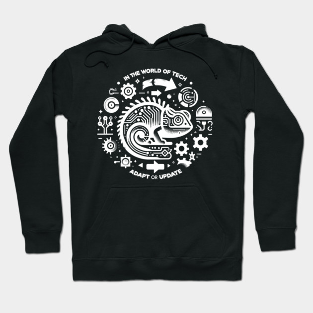 In The World of Tech Adapt or Update Hoodie by Frank Ring