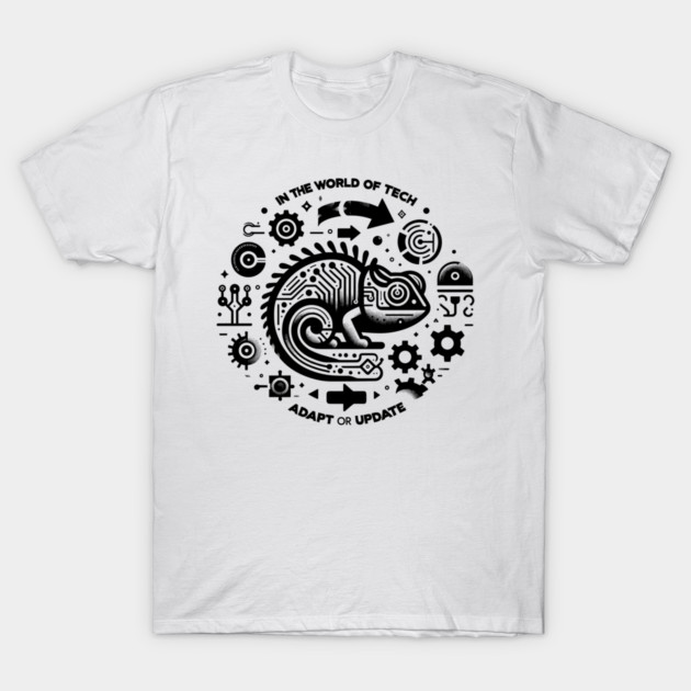 In The World of Tech Adapt or Update T-Shirt by Frank Ring