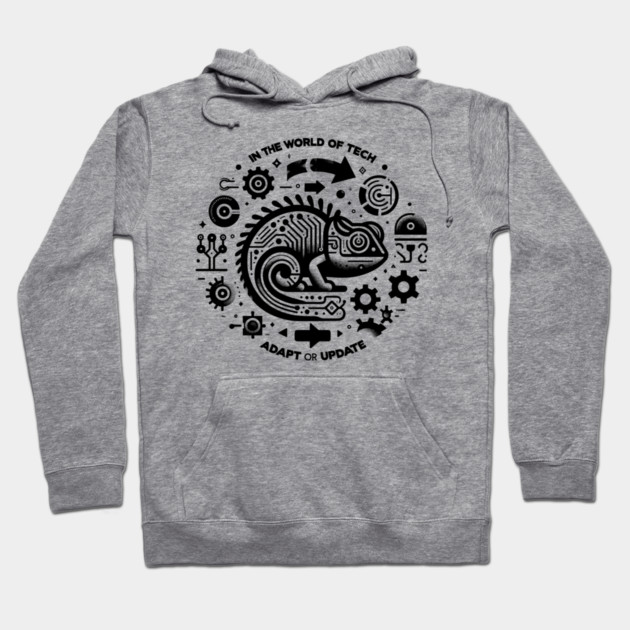 In The World of Tech Adapt or Update Hoodie by Frank Ring