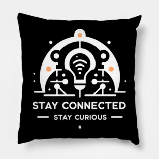 Stay Connected Stay Curious Pillow
