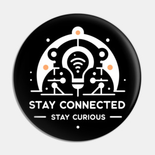 Stay Connected Stay Curious Pin