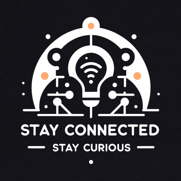 Stay Connected Stay Curious by Frank Ring