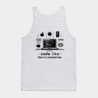Code Like There's No Tomorrow Tank Top