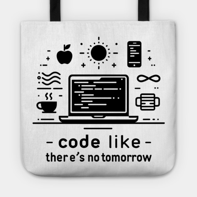 Code Like There's No Tomorrow Tote by Frank Ring