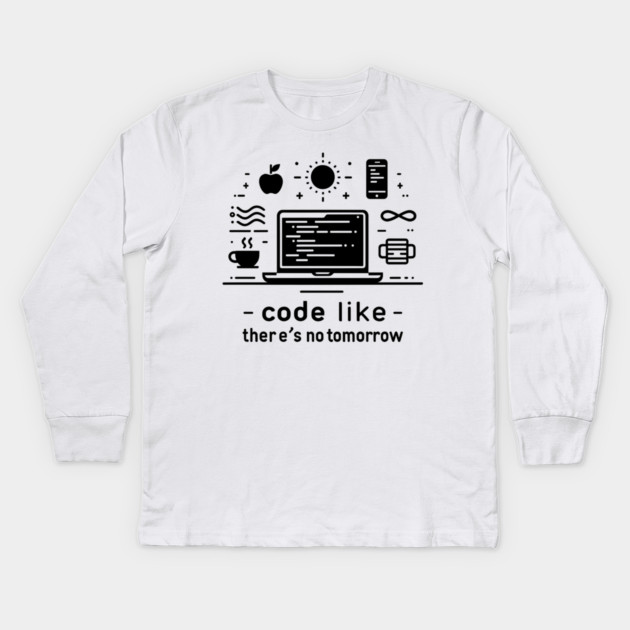 Code Like There's No Tomorrow Kids Long Sleeve T-Shirt by Frank Ring