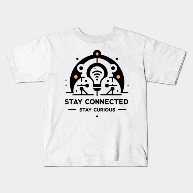 Stay Connected Stay Curious Kids T-Shirt by Frank Ring