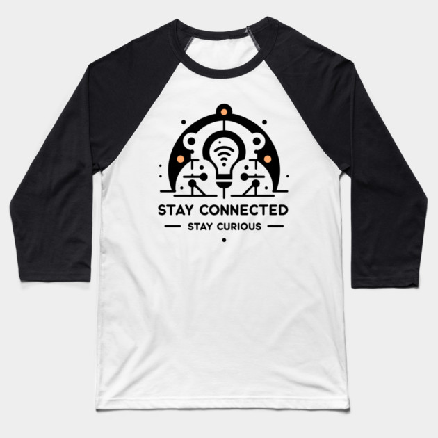 Stay Connected Stay Curious Baseball T-Shirt by Frank Ring