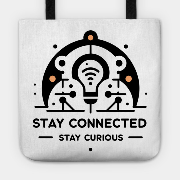 Stay Connected Stay Curious Tote by Frank Ring