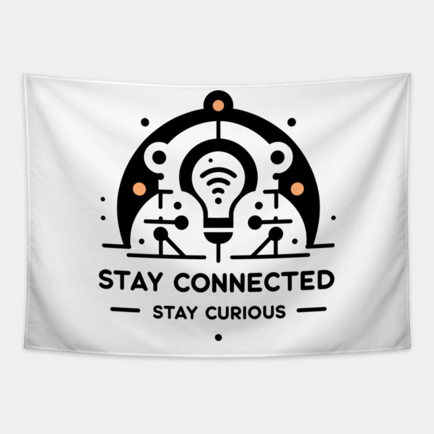 Stay Connected Stay Curious Tapestry by Frank Ring