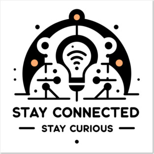 Stay Connected Stay Curious Posters and Art