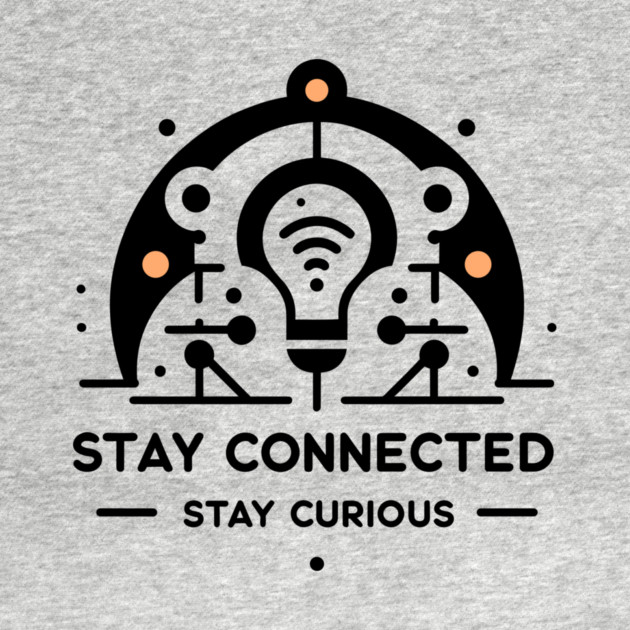 Stay Connected Stay Curious by Frank Ring