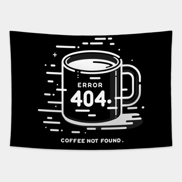 Error 404 Coffee Not Found Tapestry by Frank Ring