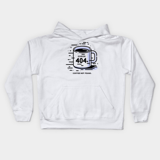 Error 404 Coffee Not Found Kids Hoodie by Frank Ring