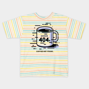 Error 404 Coffee Not Found Kids T-Shirt