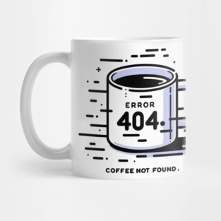 Error 404 Coffee Not Found Mug