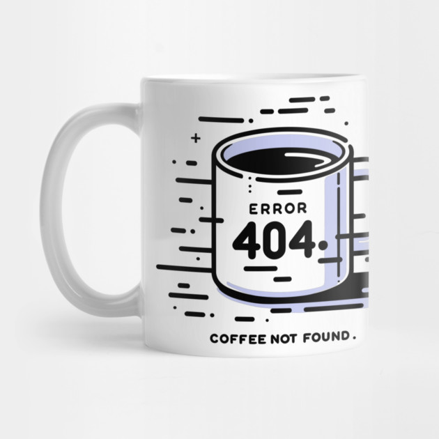 Error 404 Coffee Not Found by Frank Ring