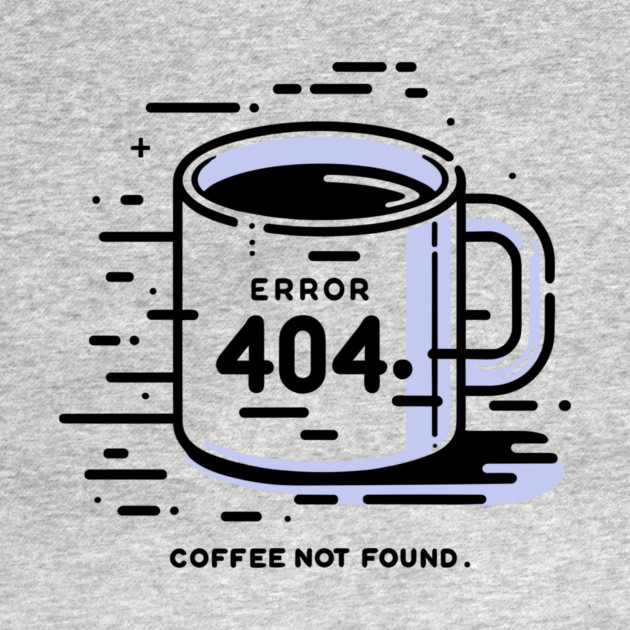Error 404 Coffee Not Found by Frank Ring