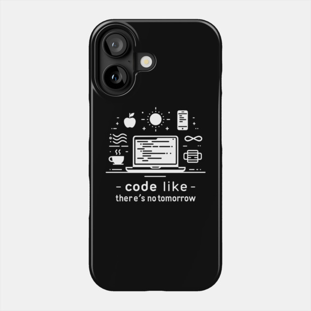 Code Like There's No Tomorrow Phone Case by Frank Ring