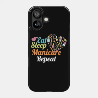 Fingernails Manicurist Nail-Tech Nail Art Cosmetics Beautician Gift Eat Sleep Manicure Repeat Phone Case