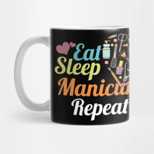 Fingernails Manicurist Nail-Tech Nail Art Cosmetics Beautician Gift Eat Sleep Manicure Repeat Mug