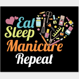 Fingernails Manicurist Nail-Tech Nail Art Cosmetics Beautician Gift Eat Sleep Manicure Repeat Posters and Art