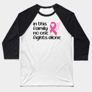 In This Family Nobody Fights Alone Breast Cancer Awareness Pink Cancer Ribbon Support Baseball T-Shirt