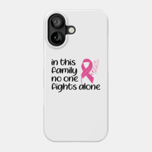 In This Family Nobody Fights Alone Breast Cancer Awareness Pink Cancer Ribbon Support Phone Case