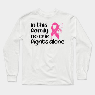 In This Family Nobody Fights Alone Breast Cancer Awareness Pink Cancer Ribbon Support Long Sleeve T-Shirt