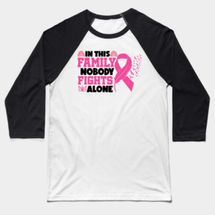 In This Family Nobody Fights Alone Breast Cancer Awareness Pink Cancer Ribbon Support Baseball T-Shirt